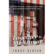 Together in Manzanar: The True Story of a Japanese Jewish Family in an American Concentration Camp