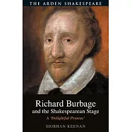 Richard Burbage and the Shakespearean Stage: A ’Delightful Proteus’