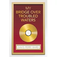 My Bridge over Troubled Waters