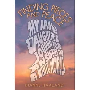 Finding Pieces and Peace: My Apache Daughter’s Journey for Answers in a White World