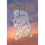 Finding Pieces and Peace: My Apache Daughter’s Journey for Answers in a White World