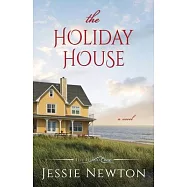 The Holiday House: A Sweet Romantic Women&rsquo;s Fiction Novel