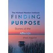 Finding Purpose: Stories of the Afterlife that Inspire