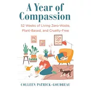 A Year of Compassion: 52 Weeks of Living Zero-Waste, Plant-Based, and Cruelty-Free