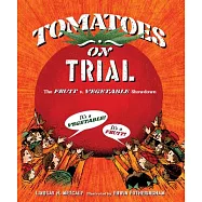 Tomatoes on Trial: The Fruit V. Vegetable Showdown