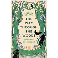 The Way Through the Woods: The Green Witch&rsquo;s Guide to Navigating Life&rsquo;s Ups and Downs