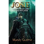 Josie and the Magic Lord of the Wetlands