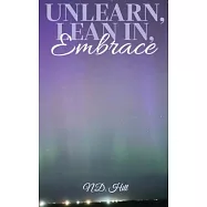 Unlearn, Lean In, Embrace