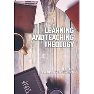 Learning and Teaching Theology: Some Ways Ahead
