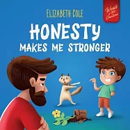 Honesty Makes Me Stronger: Social Emotional Book for Kids About Lying, Telling the Truth, and Building Trust for