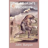 The Pilgrim&rsquo;s Progress: Illustrated and Annotated Edition