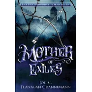 Mother of Exiles: The Epic Fantasy Adventure of a Prodigal Son Returning to the Exile Forest