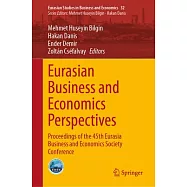 Eurasian Business and Economics Perspectives: Proceedings of the 45th Eurasia Business and Economics Society Conference