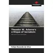 Theodor W. Adorno’s critique of boredom