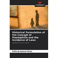 Historical Formulation of the Concept of Paedophilia and the Incidence of Laws