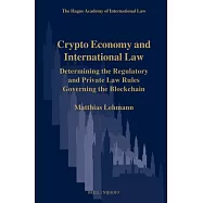 Crypto Economy and International Law: Determining the Regulatory and Private Law Rules Governing the Blockchain