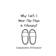 Why Can&rsquo;t I Wear Flip-Flops in February?