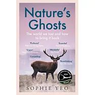 Nature&rsquo;s Ghosts: The World We Lost and How to Bring It Back
