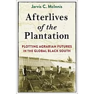 Afterlives of the Plantation: Plotting Agrarian Futures in the Global Black South