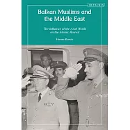 Balkan Muslims and the Middle East: The Influence of the Arab World on the Islamic Revival