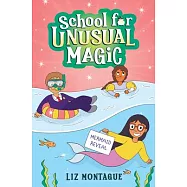 The Mermaid Reveal (School for Unusual Magic #3)