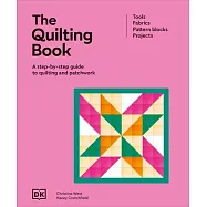 The Quilting Book: A Step-By-Step Guide to Quilting and Patchwork