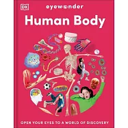 Eyewonder Human Body: Discover All the Ways That You Are Amazing