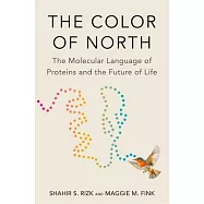 The Color of North: The Molecular Language of Proteins and the Future of Life