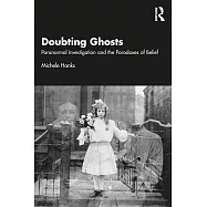 Doubting Ghosts:: Paranormal Investigation and the Paradoxes of Belief