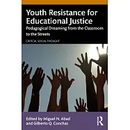 Youth Resistance for Educational Justice: Pedagogical Dreaming from the Classroom to the Streets