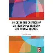 Voices in the Creation of an Indigenous Trinidad and Tobago Theatre