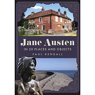Jane Austen in 50 Places and Objects