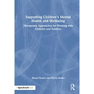 Supporting Children’s Mental Health and Wellbeing: Therapeutic Approaches for Working with Children and Families