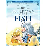 The Tale of the Fisherman and the Fish (Illustrated, Translated): The Classic Edition; Children&rsquo;s Picture Book