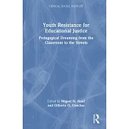 Youth Resistance for Educational Justice: Pedagogical Dreaming from the Classroom to the Streets