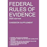 Federal Rules of Evidence; 2025 Edition (Casebook Supplement): With Advisory Committee notes, Rule 502 explanatory note