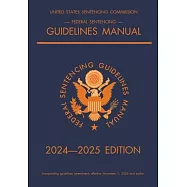 Federal Sentencing Guidelines Manual; 2024-2025 Edition: With inside-cover quick-reference sentencing table