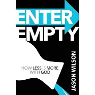 Enter Empty: How Less Is More with God