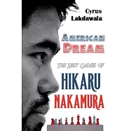 American Dream: The Best Games of Hikaru Nakamura