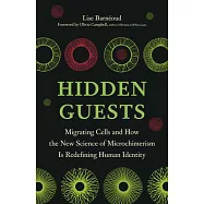 Hidden Guests: Migrating Cells and How the New Science of Microchimerism Is Redefining Human Identity