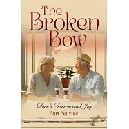The Broken Bow: Love&rsquo;s Sorrow and Joy
