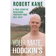 Your Mate, Hodgkin’s: A true story of resilience, positivity and self-help
