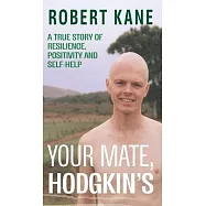Your Mate, Hodgkin’s: A true story of resilience, positivity and self-help