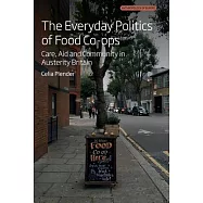 The Everyday Politics of Food Co-Ops: Care, Aid and Community in Austerity Britain