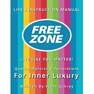 FreeZone: Live Like You Matter!: Quotes, Mantras & Declarations For Inner Luxury
