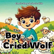 The Boy Who Cried Wolf: Classic Aesop&rsquo;s Fable Story for Kids