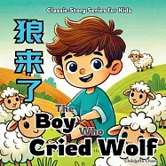 The Boy Who Cried Wolf: Class Aesop&rsquo;s Fable Story for Kids in English, Chinese, and Pinyin