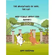 The Adventures of Moo, The Cat: Moo Learns About Zoo Animals
