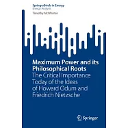 Maximum Power and Its Philosophical Roots: The Critical Importance Today of the Ideas of Howard Odum and Friedrich