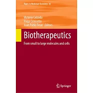 Biotherapeutics: From Small to Large Molecules and Cells